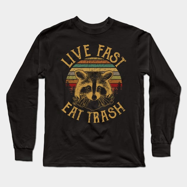 Live Fast Eat Trash Long Sleeve T-Shirt by TeeLand